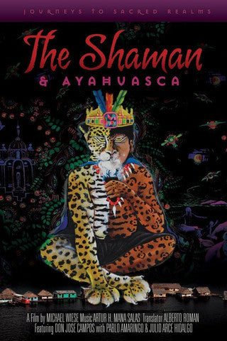The Shaman & Ayahuasca: Journeys to Sacred Realms (DVD)